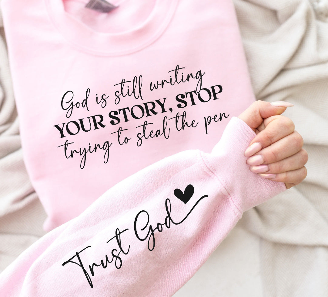 God is still writing sweatshirt