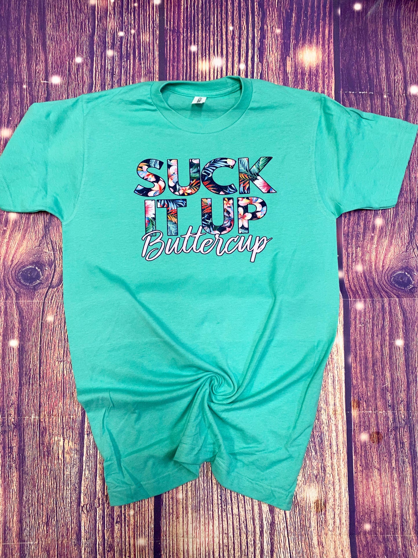 Flash Sale Suck It Up Buttercup Tee