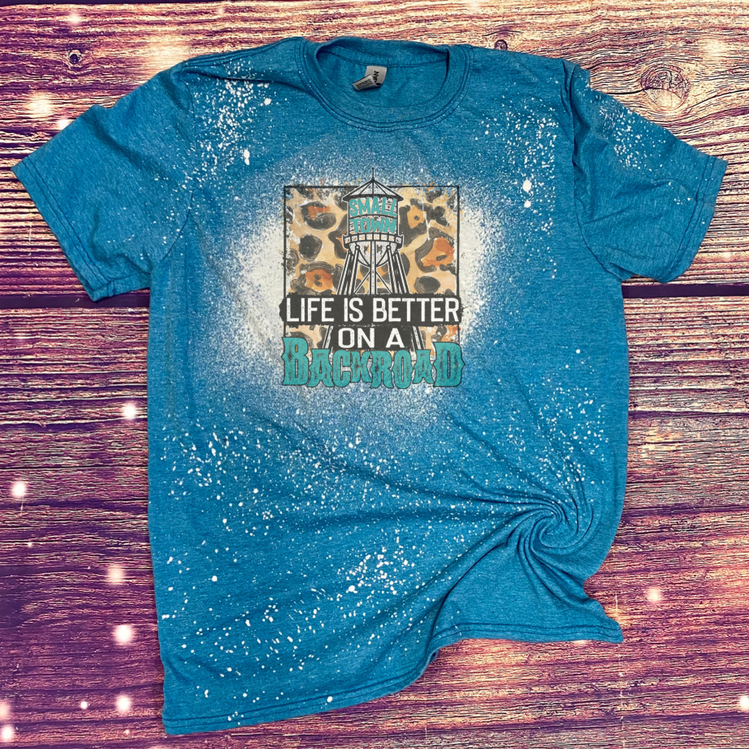 Life is better on a back road Bleach Tee