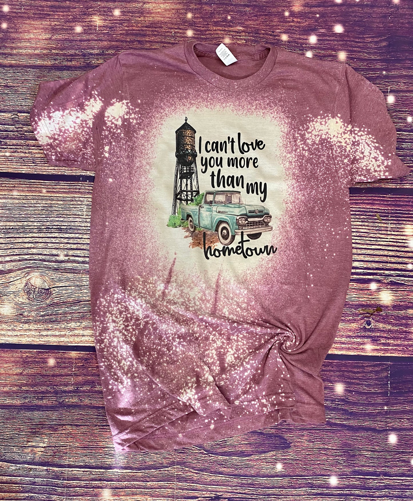 I Can’t Love you More Than My HomeTown Bleach Tee