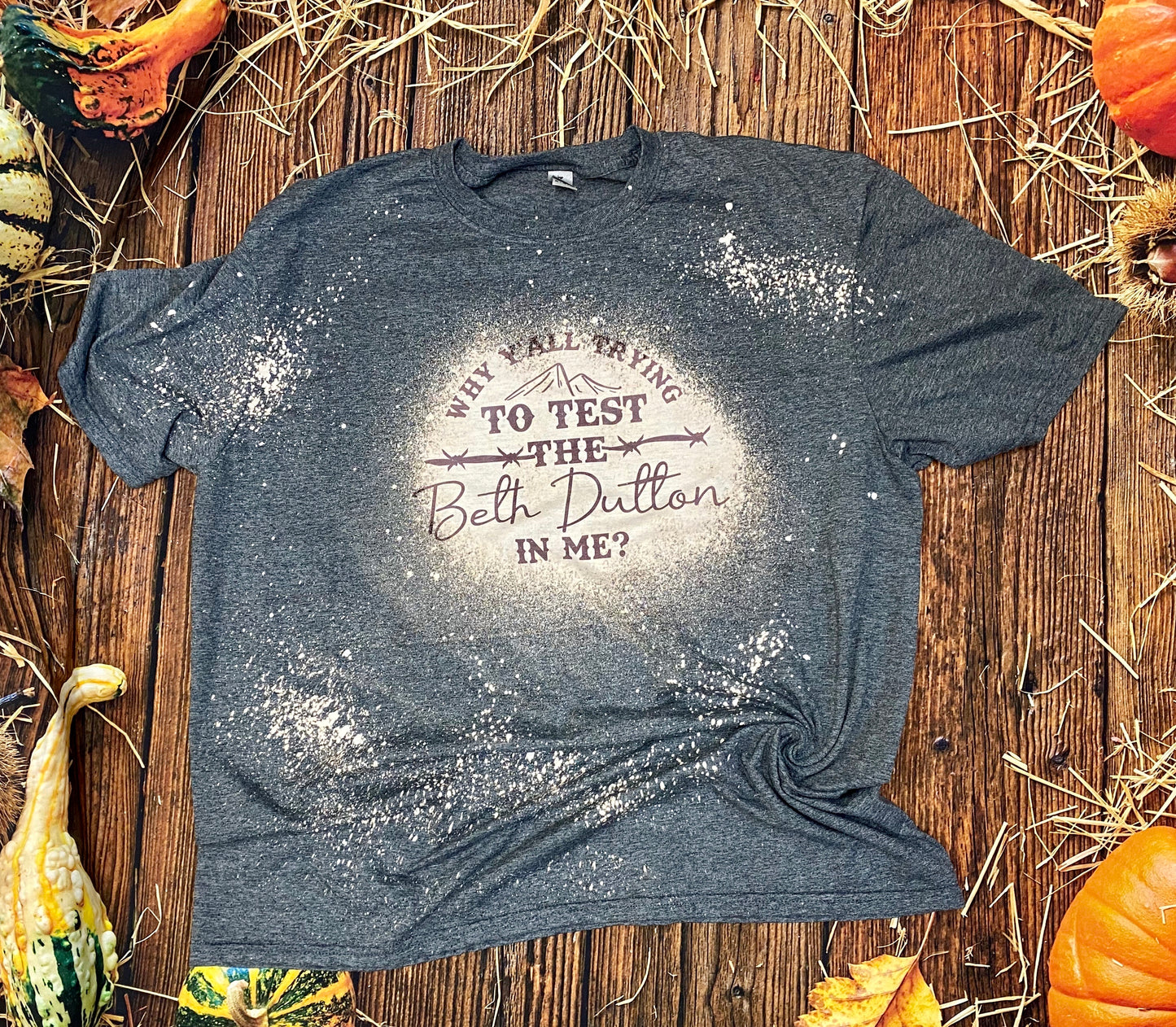 Why Y’all Trying to Test the Beth Dutton In Me | Bleach Tee