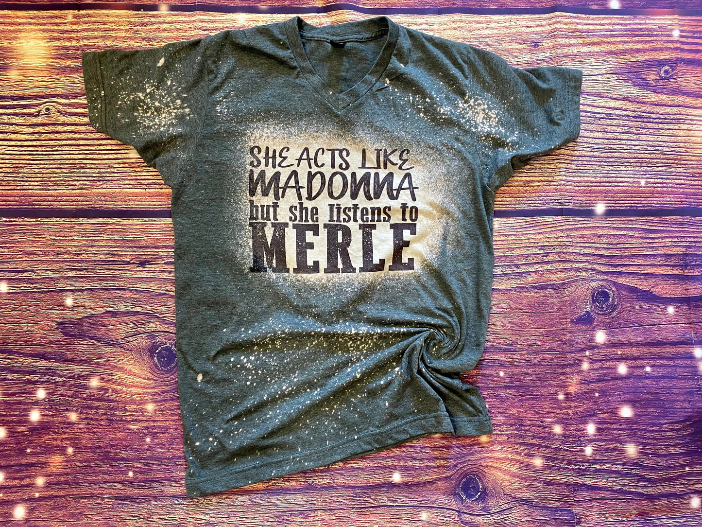 She acts like Madonna but she Listens to Merle Bleach Tee