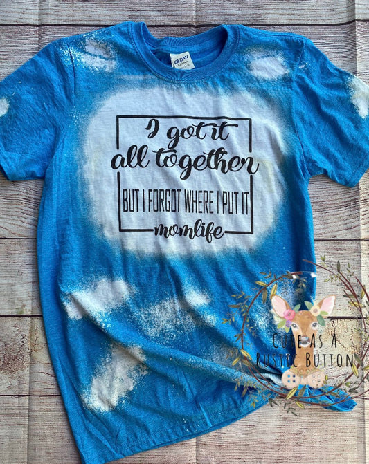 Bleach Tee | Bleach Mom Life | I have it all together | Mom Life | Bleach Gildan Softstyle | Bleach MomLife