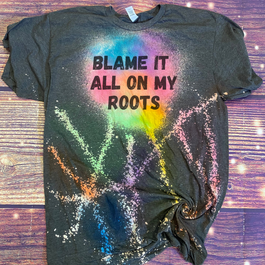 Blame it all on my roots reverse tie dye Tee