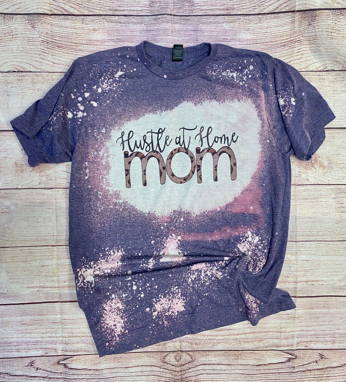 Hustle At Home Mom| Bleach Tee | Bleach Shirt