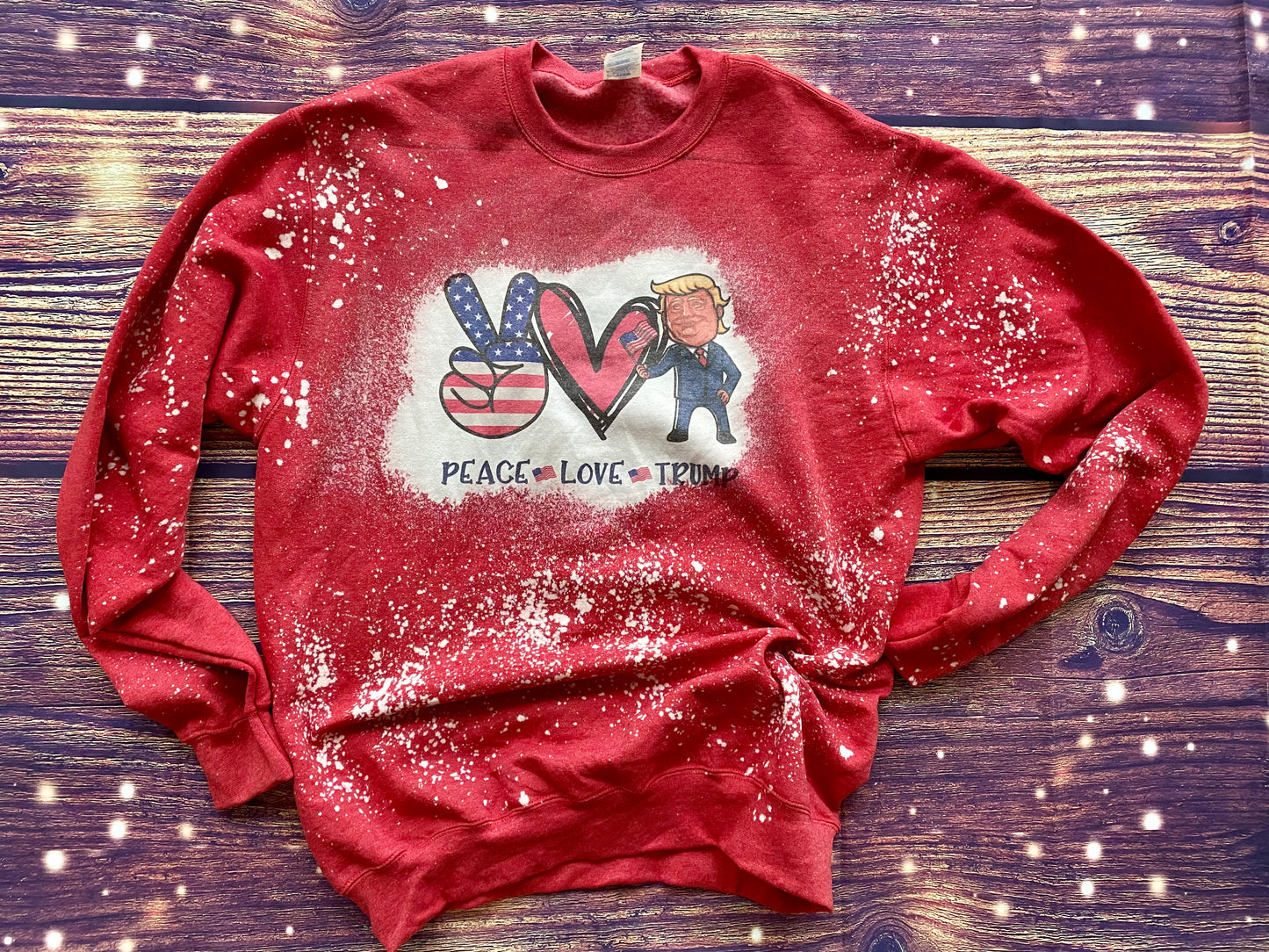 Peace Love Trump Bleach Sweatshirt