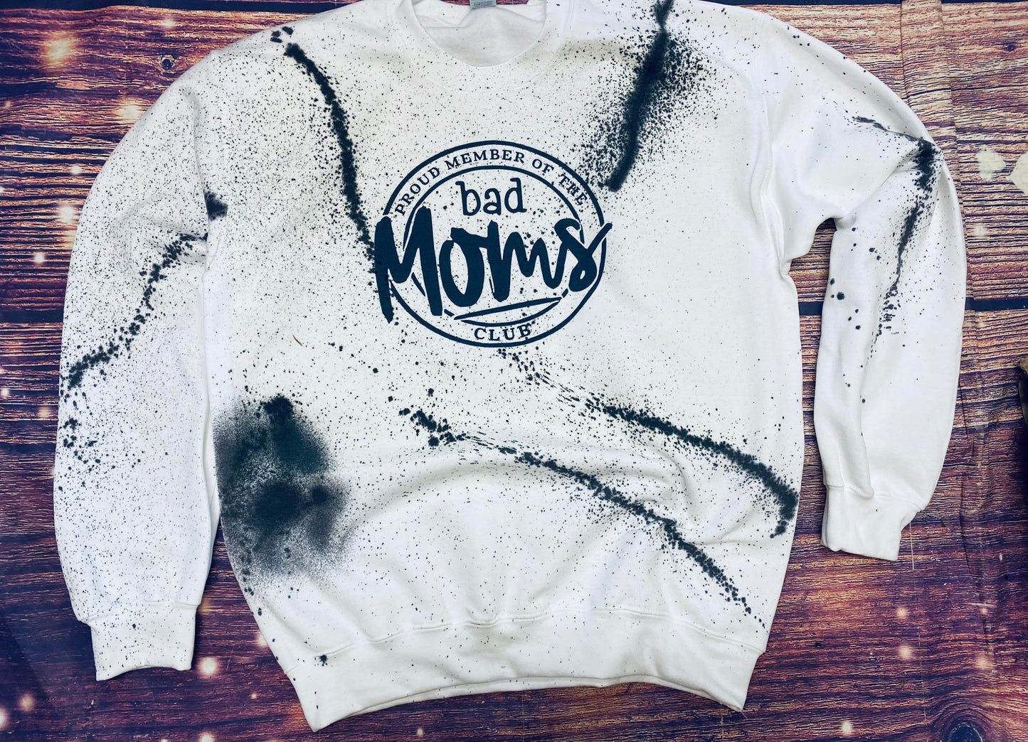 Bad Moms Club Splatter Sweatshirt