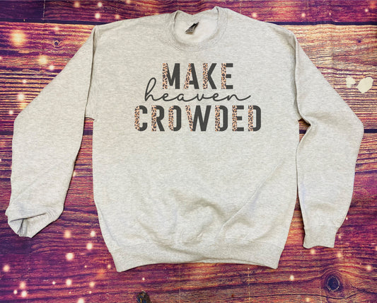 Make Heaven Crowded Sweatshirt