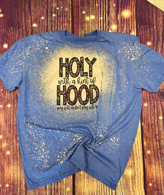 Holy with a hint of Hood Bleach Tee