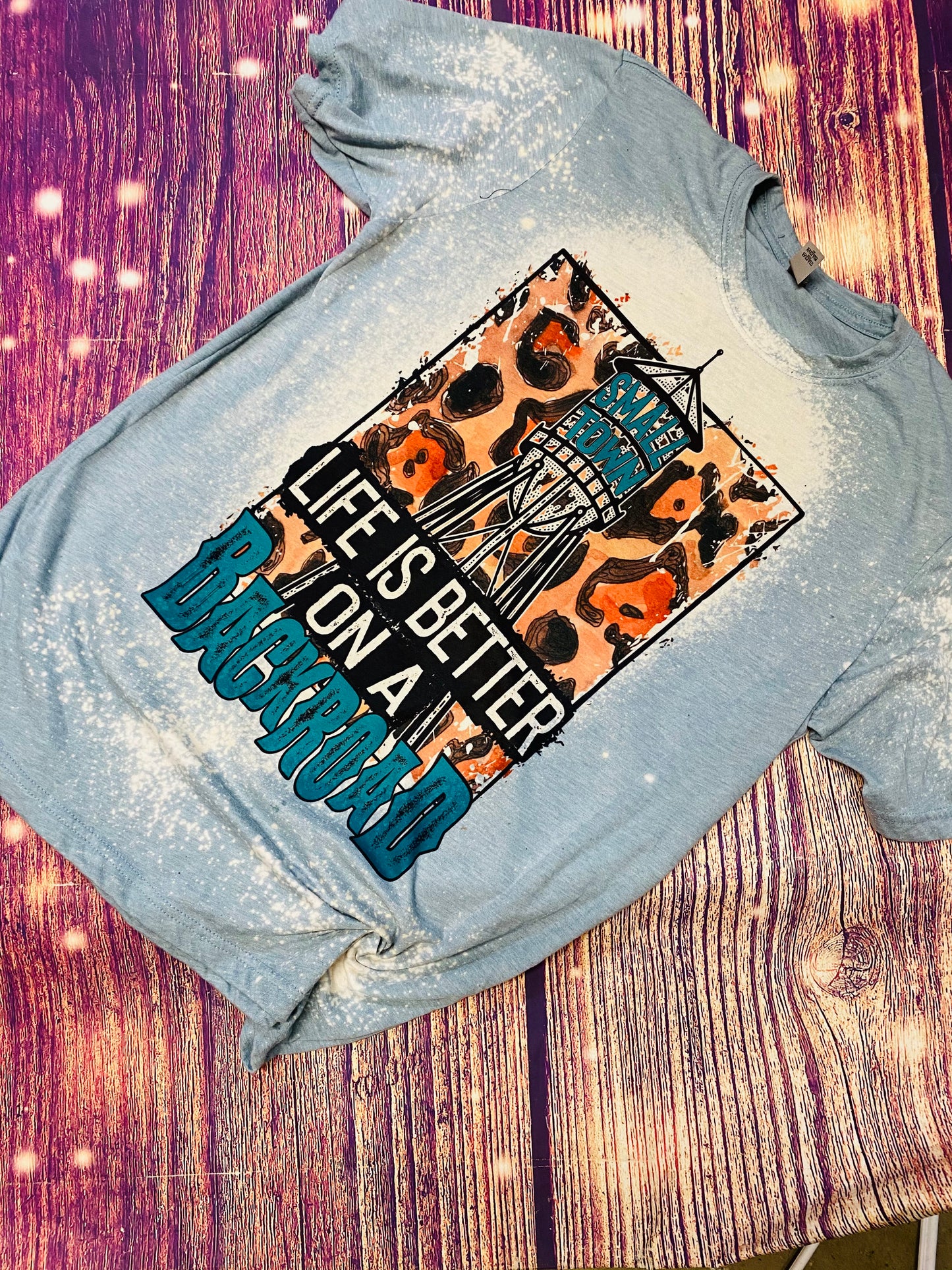 Life is better on a backroad bleach tee