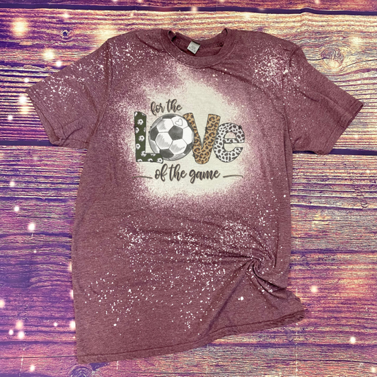 For the Love of the game Soccer Mom Bleach Tee