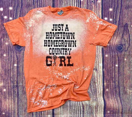 Just A HomeTown HomeGrown Country Girl Bleach Tee